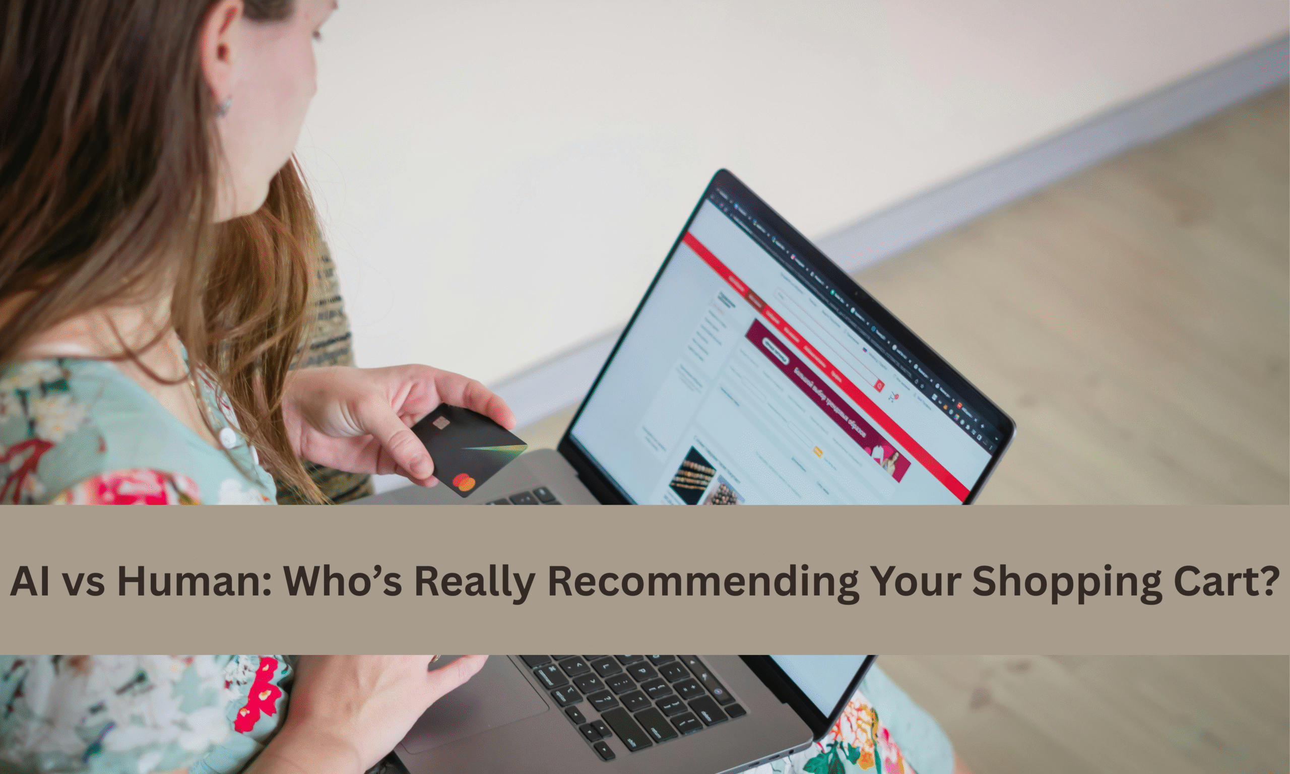 You are currently viewing AI vs Human: Who’s Really Recommending Your Shopping Cart?