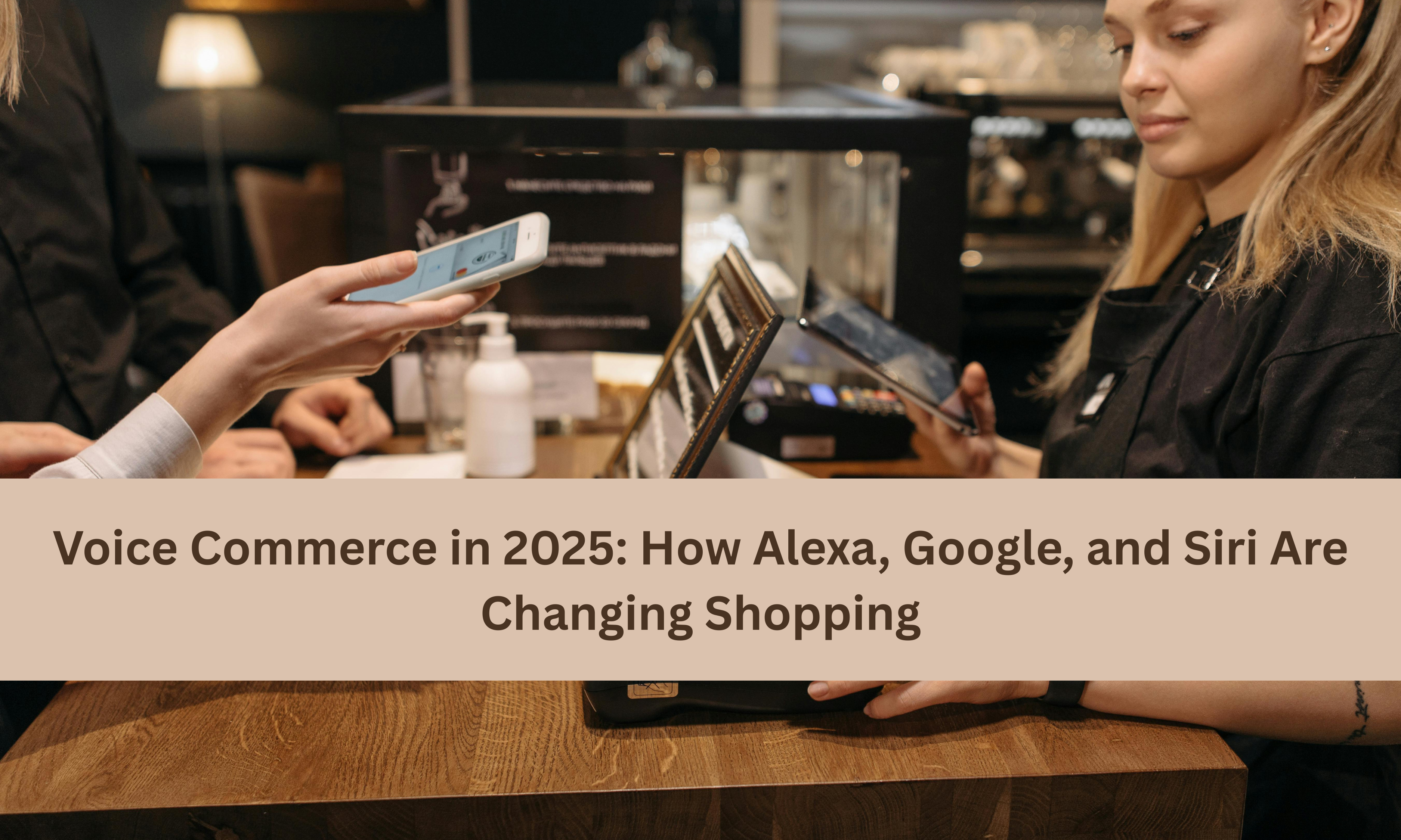 Read more about the article Voice Commerce in 2025: How Alexa, Google, and Siri Are Changing Shopping