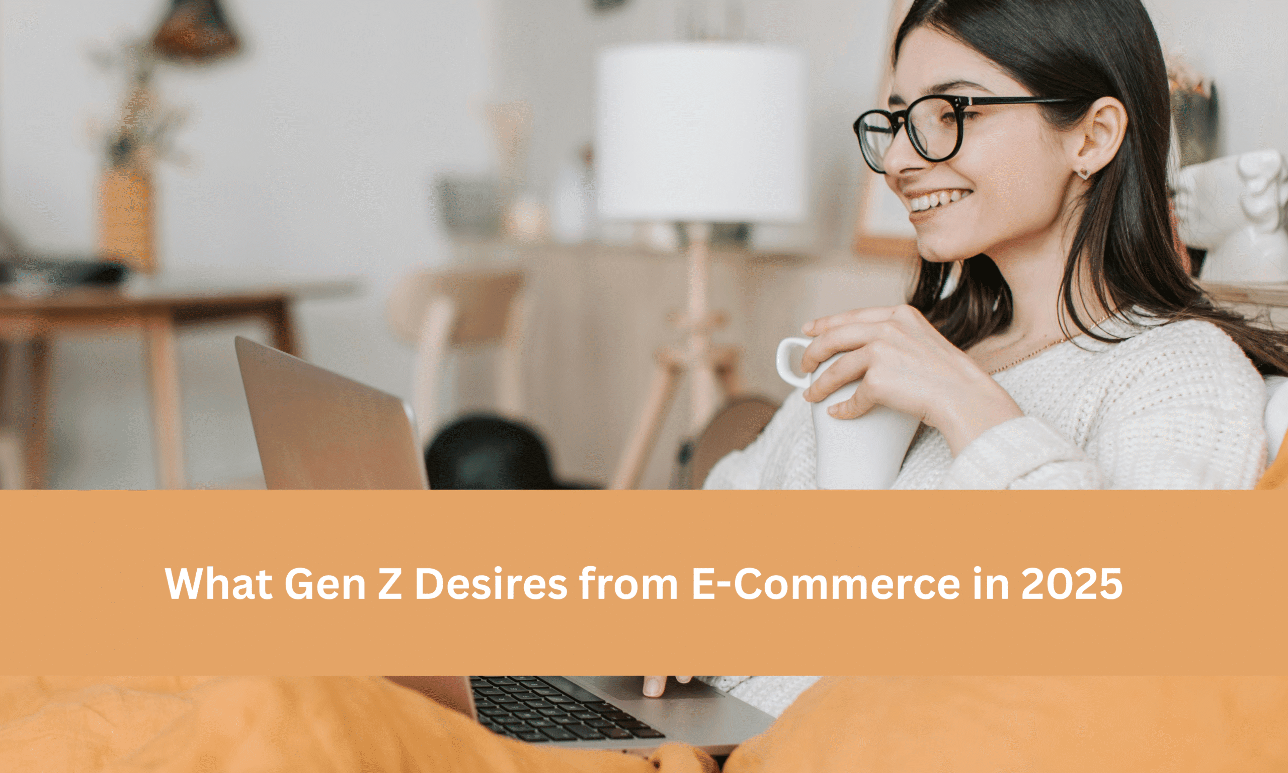 You are currently viewing What Gen Z Desires from E-Commerce in 2025